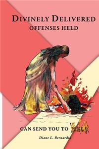 Divinely Delivered: Offenses Held Can Send You to Hell