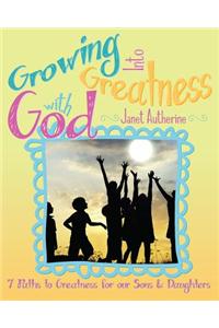 Growing Into Greatness with God: Seven Paths to Greatness for Our Sons and Daughters