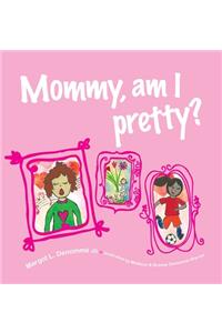 Mommy, am I pretty?