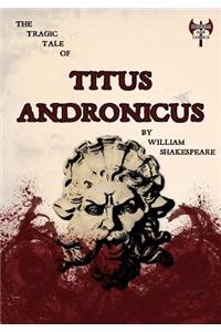 The Tragic Tale of Titus Andronicus