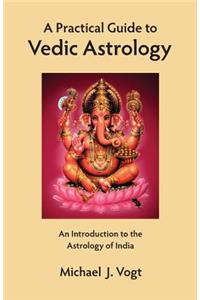 Practical Guide to Vedic Astrology