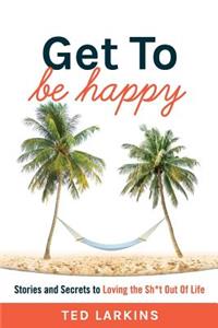 Get To Be Happy