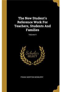 The New Student's Reference Work For Teachers, Students And Families; Volume 4