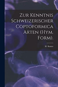 Zur Kenntnis Schweizerischer Coptoformica Arten (Hym. Form).