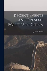 Recent Events and Present Policies in China