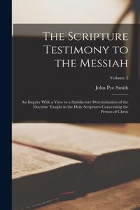 The Scripture Testimony to the Messiah