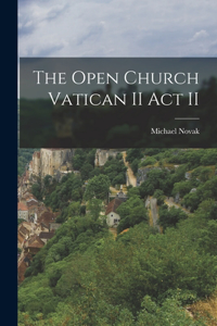 Open Church Vatican II Act II