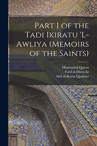 Part I of the Tadi Ikiratu 'L-Awliya (Memoirs of the Saints)