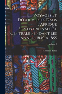 Voyages et découvertes dans l'Afrique septentrionale et centrale pendant les années 1849 à 1855; Volume 2