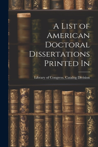 List of American Doctoral Dissertations Printed In