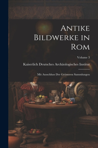 Antike Bildwerke in Rom