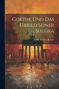 Goethe Und Das Urbild Seiner Suleika