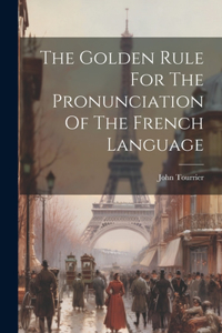 Golden Rule For The Pronunciation Of The French Language