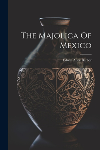 Majolica Of Mexico