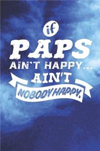 If Paps Ain't Happy Ain't Nobody Happy
