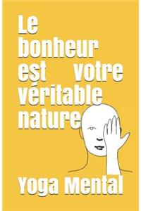 Le bonheur est votre véritable nature