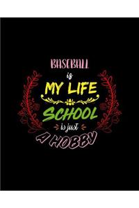 Baseball Is My Life School Is Just A Hobby