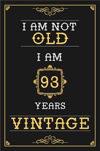 I Am Not Old I Am 93 Years Vintage