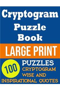 Cryptogram Puzzle Book Large Print 100 Wise And Inspirational Quotes Cryptogram Puzzles