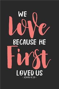 We Love Because He First Loved Us - John 4