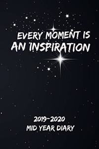 Every Moment is an Inspiration 2019-2020 Mid Year Diary