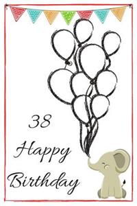 38 Happy Birthday - Baby Elephant: Cute 38th Birthday Card Quote Journal / Notebook / Diary / Greetings / Appreciation Gift (6 x 9 - 110 Blank Lined Pages)