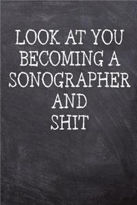 Look At You Becoming A Sonographer And Shit