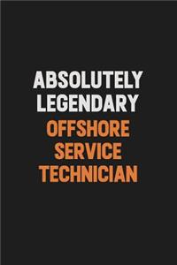 Absolutely Legendary Offshore Service Technician