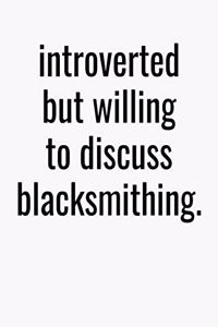 Introverted But Willing To Discuss Blacksmithing