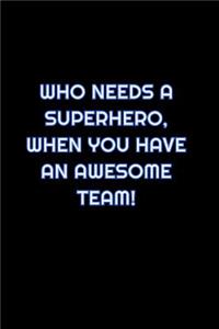 Who Needs A Superhero, When You Have An Awesome Team!