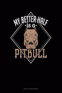My Better Half Is A Pitbull