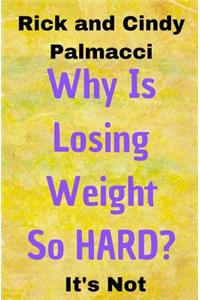 Why Is Losing Weight So HARD?