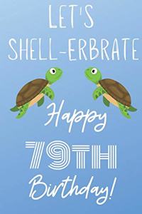 Let's Shell-erbrate Happy 79th Birthday