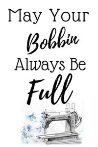 May Your Bobbin Always Be Full
