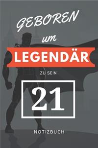 Geboren um LEGENDÄR zu sein 21 NOTIZBUCH
