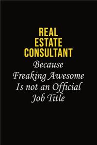 Real Estate Consultant Because Freaking Awesome Is Not An Official Job Title