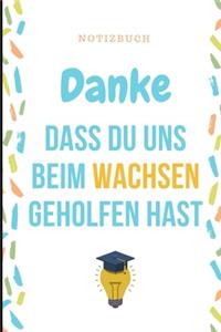 Danke Dass Du Uns Beim Wachsen Geholfen Hast Notizbuch