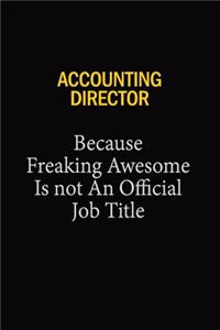 Accounting Director Because Freaking Awesome Is Not An Official Job Title