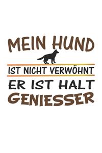 Mein Hund ist nicht verwöhnt, er ist halt Geniesser