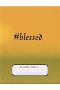 #blessed Composition Notebook