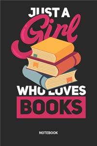 Just A Gril Who Loves Books Notebook