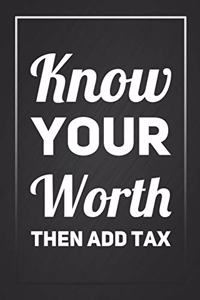Know Your Worth Then Add Tax