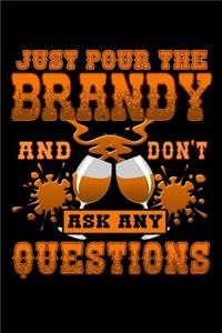 Just Pour the Brandy and Don't Ask Any Questions