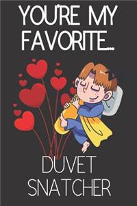 You're My Favorite... Duvet Snatcher