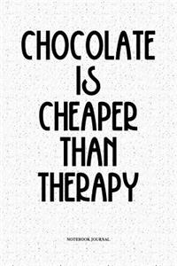 Chocolate Is Cheaper Than Therapy