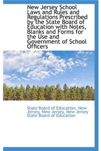 New Jersey School Laws and Rules and Regulations Prescribed by the State Board of Education with Not