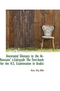 Annotated Glossary to the AR-Rawzatu' Z-Zakiyyah