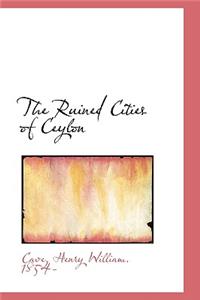 The Ruined Cities of Ceylon