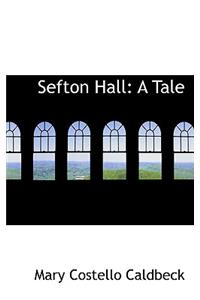 Sefton Hall: A Tale