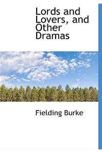 Lords and Lovers, and Other Dramas